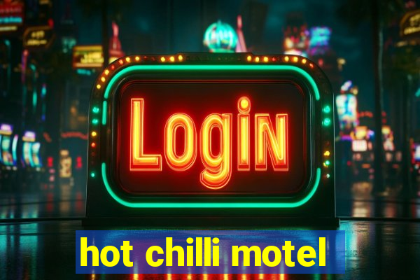 hot chilli motel